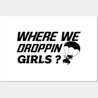 where we droppin girls Posters and Art